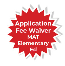 Application fee waiver is available for those applying for the MAT in Elementary Education.