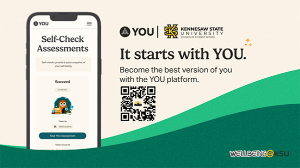 A smartphone displaying the YOU platform. The screen shows self-check assessments for well-being. A QR code and the Kennesaw State University logo are also visible. The text "It starts with YOU. Become the best version of you with the YOU platform." is displayed. The background is a gradient of green and white.